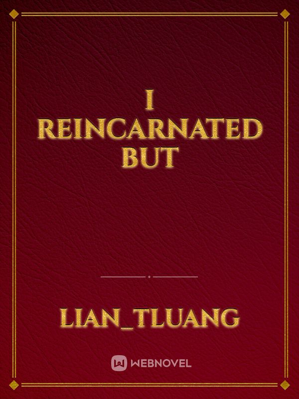 I reincarnated but Book