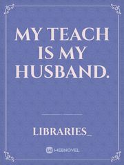 MY TEACH IS MY HUSBAND. Book