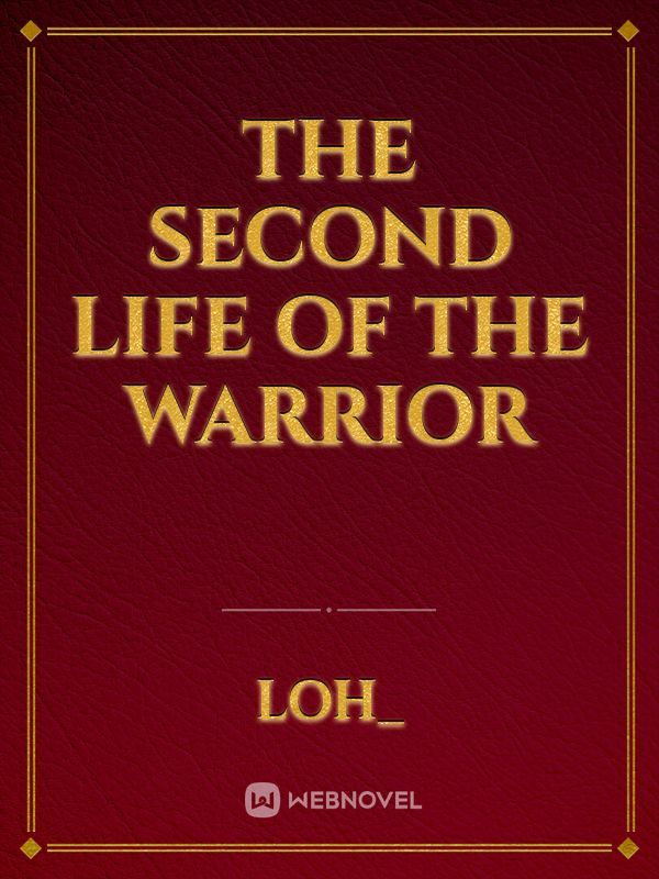 The Second Life Of The Warrior