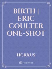 Birth | Eric Coulter one-shot Book