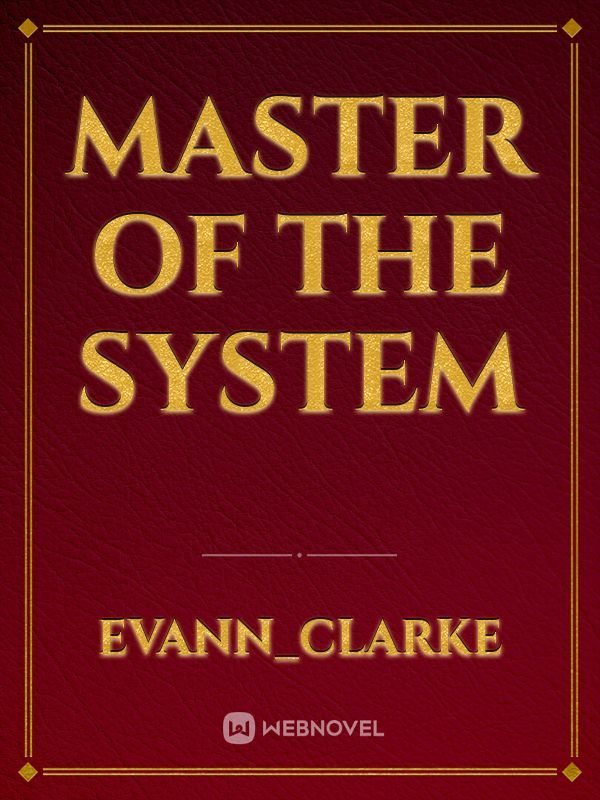 Master of the system