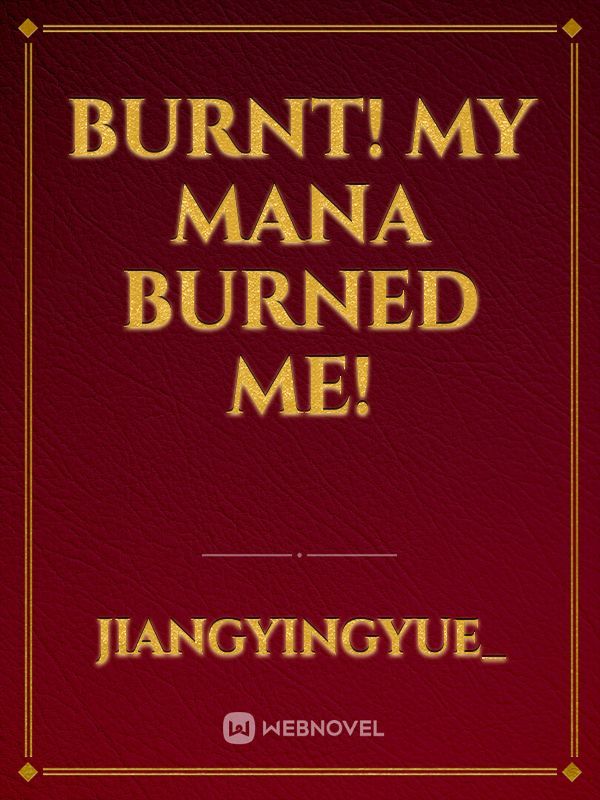 Burnt! My Mana Burned Me! Book