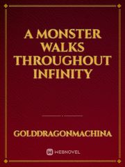 A Monster Walks Throughout Infinity Book