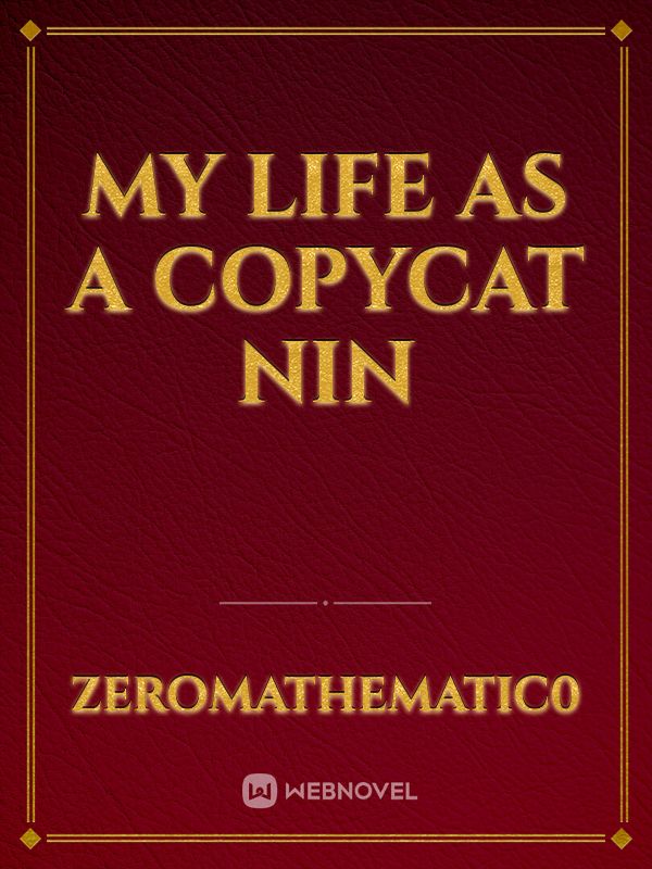 My life as a Copycat Nin