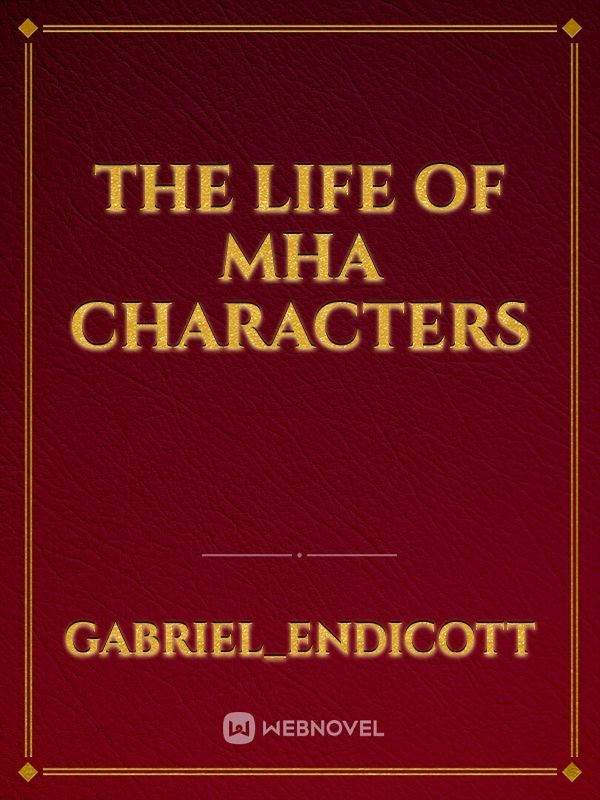 The life of MHA characters