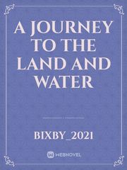 A journey To the land and water Book