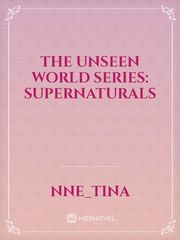 THE UNSEEN WORLD SERIES: SUPERNATURALS Book