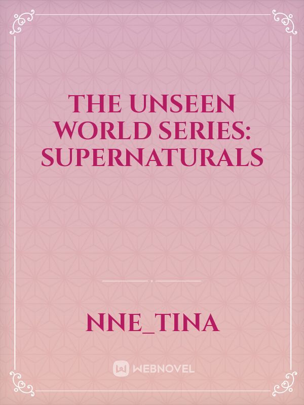 THE UNSEEN WORLD SERIES: SUPERNATURALS Book