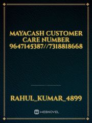 MayaCash customer care number 9647145387//7318818668 Book