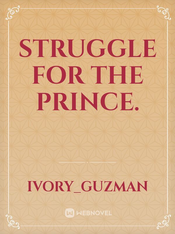 STRUGGLE FOR THE PRINCE.