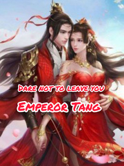 Dare not to Leave You, Emperor Tang Book