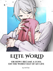 Elite World: Or How I Became a Luna on the Worst Day of My Life Book