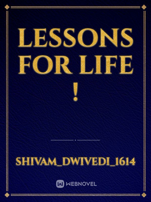 Lessons For Life !