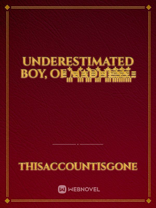 Underestimated boy, of ꙲꙲M꙲꙲A꙲꙲꙲꙲D꙲꙲꙲꙲N꙲꙲꙲꙲E꙲꙲꙲꙲S꙲꙲꙲꙲S꙲꙲…