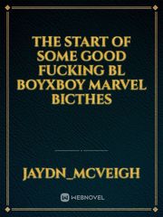 THE START OF SOME GOOD FUCKING BL BOYXBOY MARVEL BICTHES Book