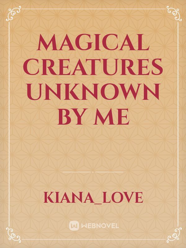 Magical creatures unknown by me