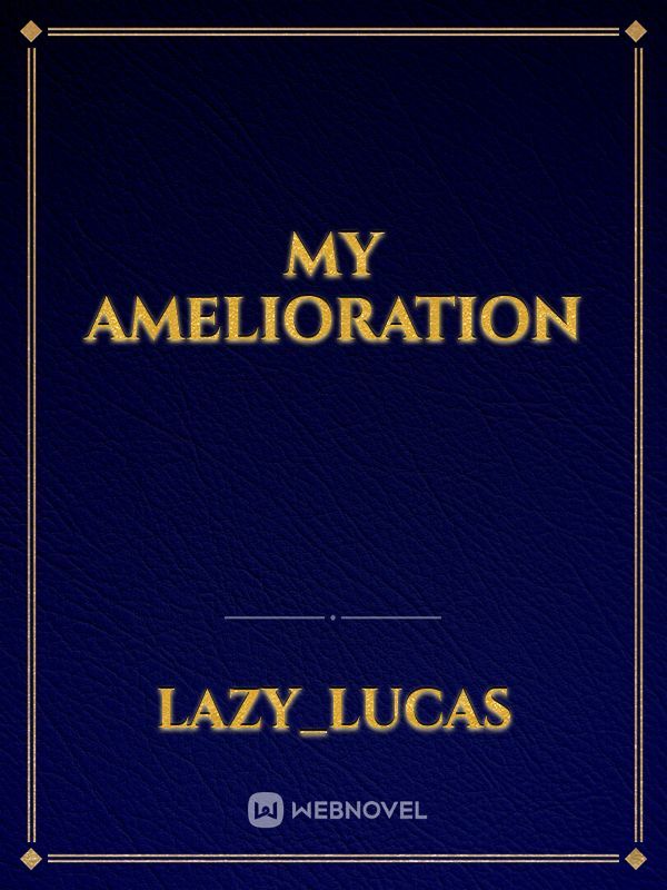 My Amelioration
