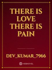 There is love
There is pain Book
