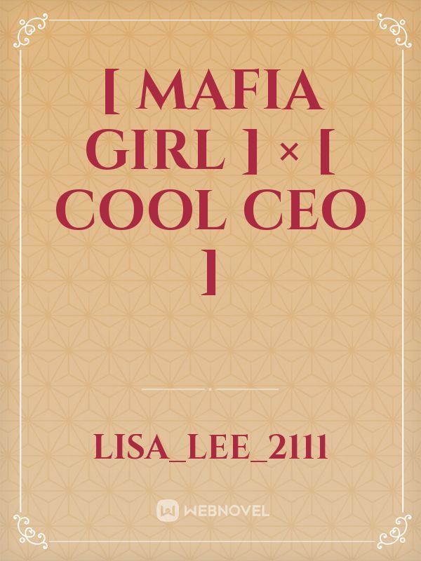 [ MAFIA GIRL ] × [ COOL CEO ]