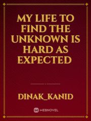 My Life to find the Unknown is hard as Expected  Book