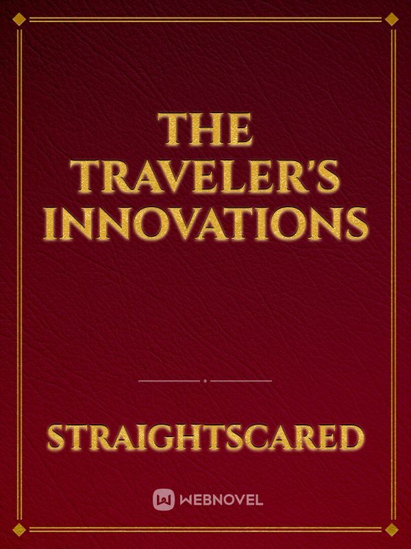 The Traveler's Innovations