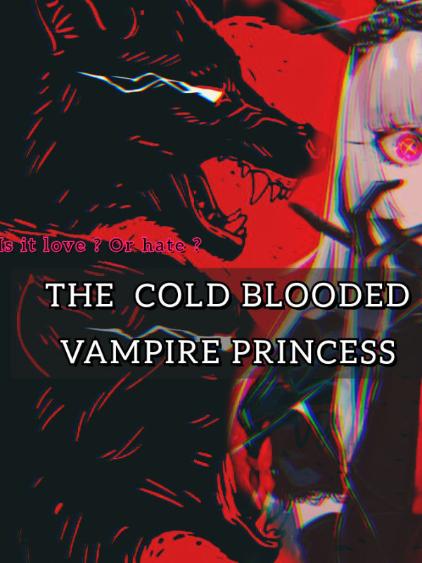 The Cold blooded vampire princess