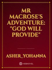 Mr Macrose's Adventure: "God will Provide" Book