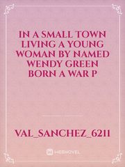 in a small town living a young woman by named Wendy green born a war p Book