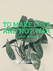 To Make Love and Not War Book