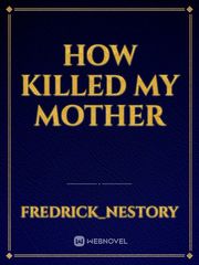 how killed my mother Book