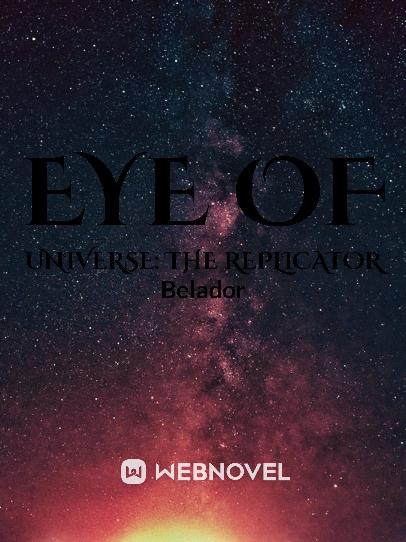 Eye of universe: The Replicator