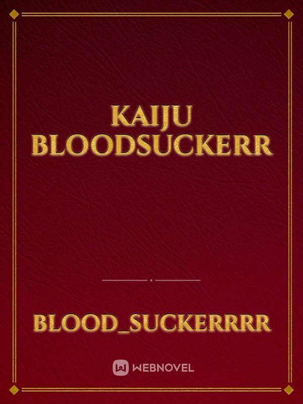 Kaiju Bloodsuckerr