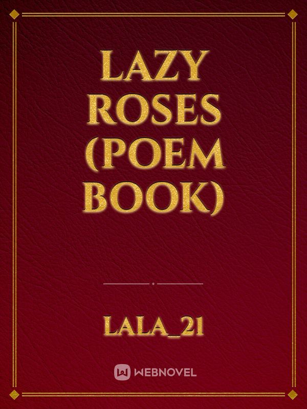 Lazy roses (poem book)