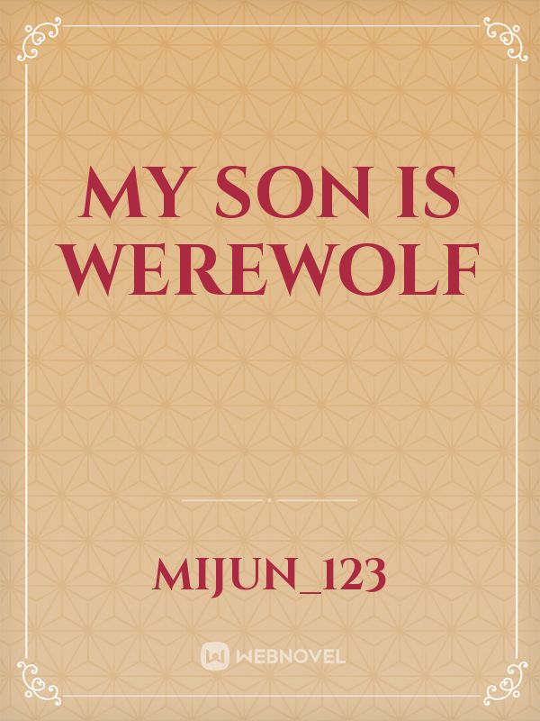 My Son is Werewolf