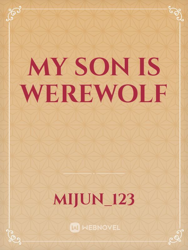 My Son is Werewolf