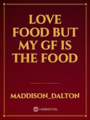 Love food but my gf is the food Book