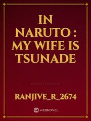 IN NARUTO : MY WIFE IS TSUNADE Book