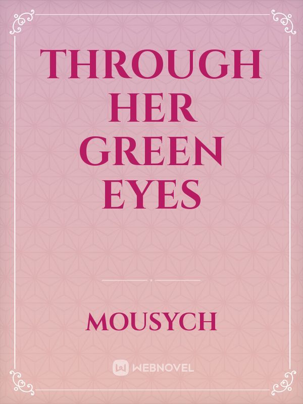 Through Her Green Eyes