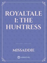 ROYALTALE 1: The Huntress Book