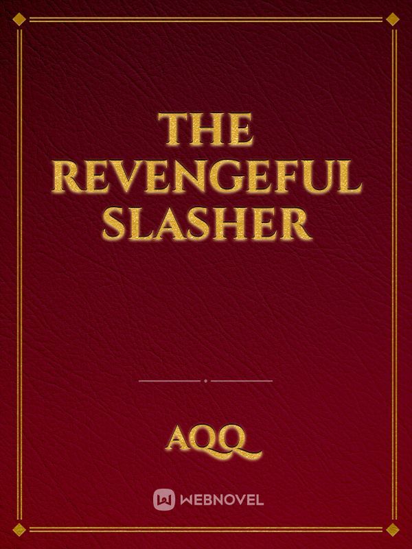 The Revengeful Slasher