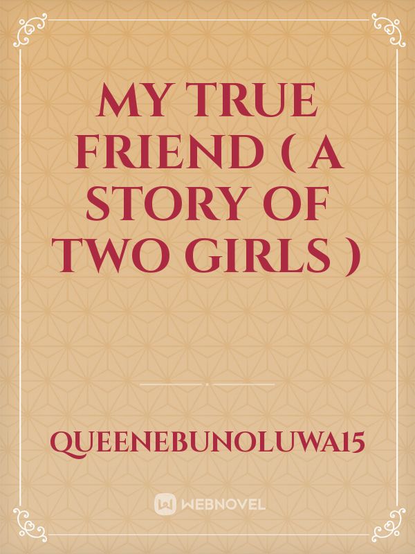 My True Friend ( A story of Two girls ) Book
