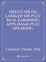 Hello sir i'm laxman sir plzz real earnning apps name plzz speaking Book