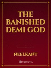 THE BANISHED DEMI GOD Book