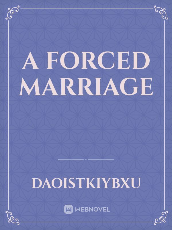 A FORCED MARRIAGE
