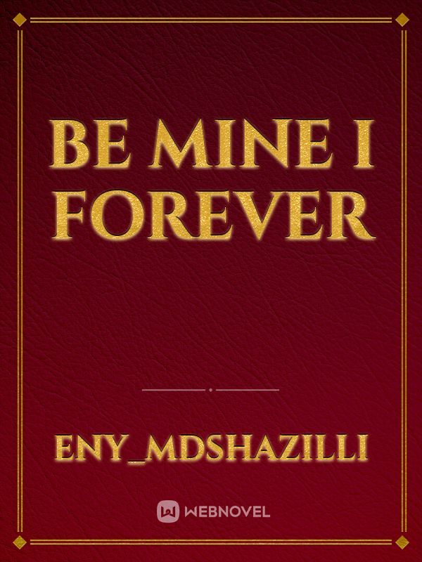Be Mine I Forever