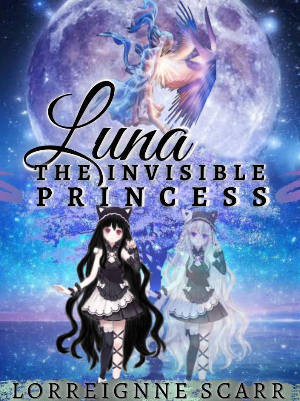 LUNA: The Invisible Princess (Book 1)