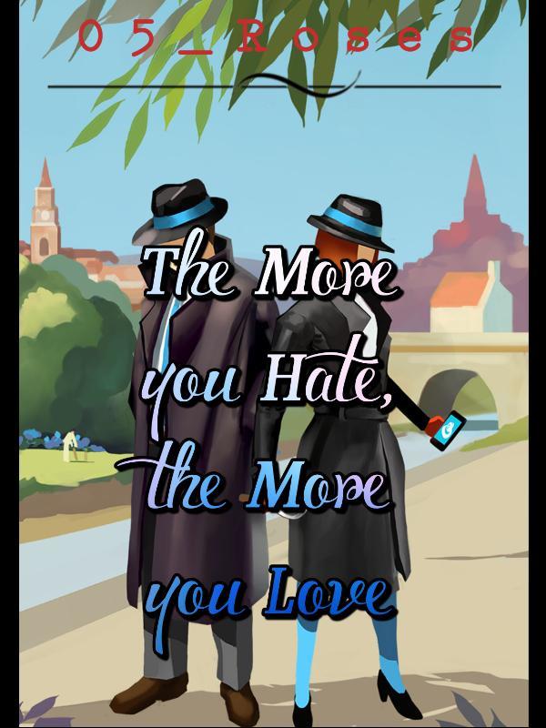 THE MORE YOU HATE, THE MORE YOU LOVE
