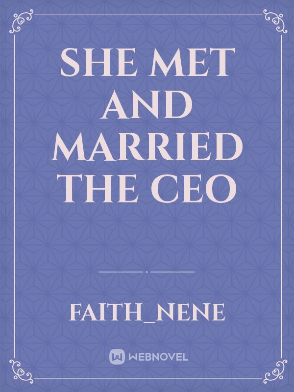 she met and married the CEO