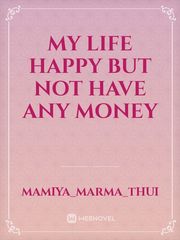 my life happy but not have any money Book