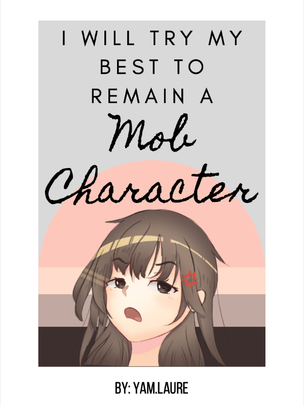 I will try my best to remain a mob character